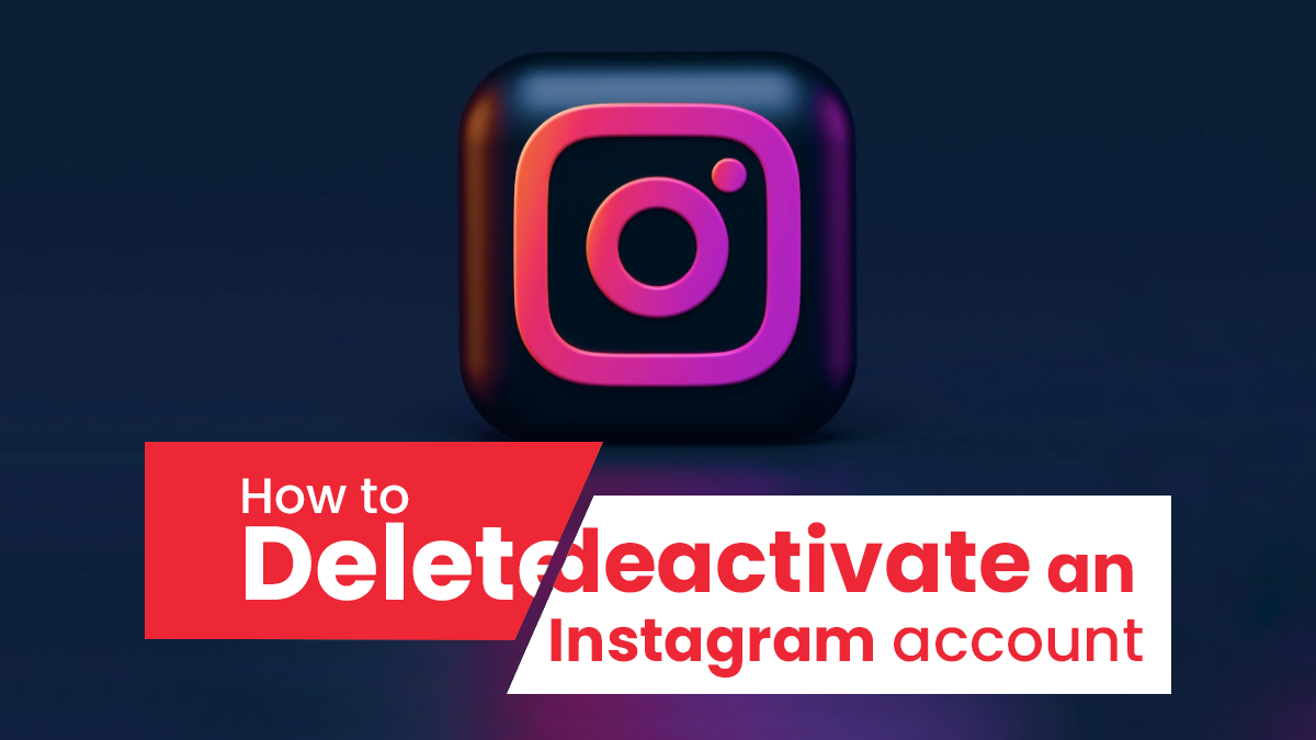 How To Delete An Instagram Account Permanently Or Deactivate It 