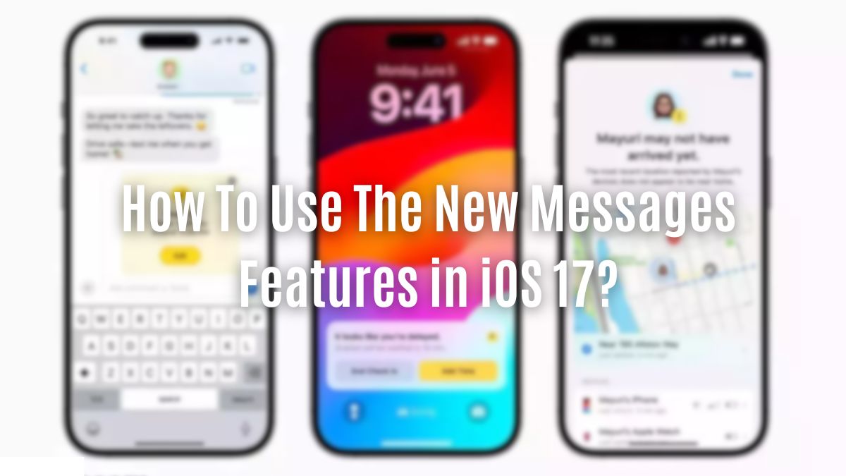 How To Use The New Messages Features in iOS 17?